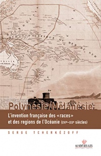 Polynésie/Mélanésie: L'invention française des 