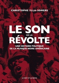 Le Son de la révolte: Une histoire politique de la musique