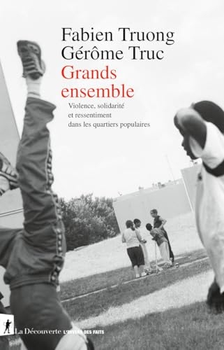 Grands ensemble: Violence, solidarité et ressentiment dans les quartiers populaires