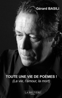 Toute une vie de poèmes ! : (La vie, l'amour, la mort)