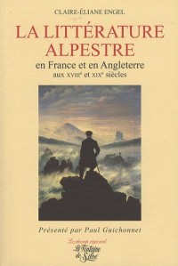 La littérature alpestre en France et en Angleterre aux XVIIIe et XIXe siècles