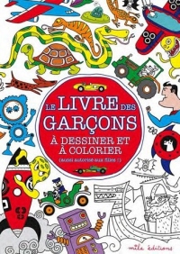 Le livre des garçons à dessiner et à colorier (aussi autorisé aux filles !)