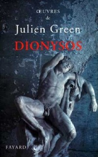 Oeuvres de Julien Green : Dionysos ou La chasse aventureuse