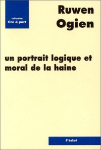 Un portrait logique et moral de la haine