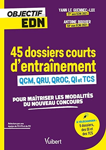 Objectif EDN : 45 dossiers courts d'entraînement avec QCM, QRU, QROC, QI et TCS: Pour maîtriser les modalités du nouveau concours - À télécharger : 5 dossiers, des QI et des TCS