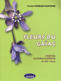 Fleurs du Gaïac : Poètes guadeloupéens du XXe siècle