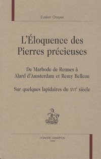 L'éloquence des pierres précieuses : De Marbode de Rennes à Alard d'Amsterdam et Remy Belleau, Sur quelques lapidaires du XVIe siècle