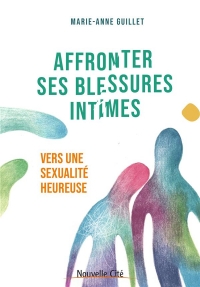Affronter ses blessures intimes: Vers une sexualité heureuse