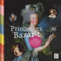 Princesses Bazar't : Reines et princesses dans l'histoire de l'art