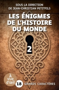 Les enigmes de l'histoire du monde (partie 2): Grands caractères, édition accessible pour les malvoyants