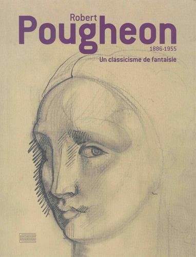 Robert Pougheon 1886-1955 : Un classicisme de fantaisie