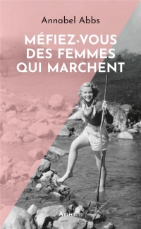 MEFIEZ-VOUS DES FEMMES QUI MARCHENT