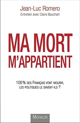 Ma mort m'appartient : 100 % des Français vont mourir, les politiques le savent-ils?