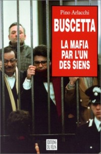 Buscetta : La mafia par l'un des siens