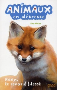 Animaux en détresse, Tome 4 : Roxy, le renard blessé