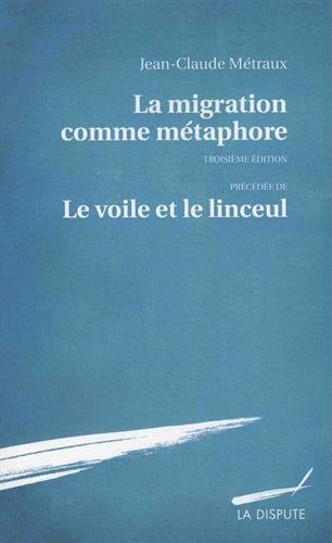 La migration comme métaphore : Précédée de Le voile et le linceul