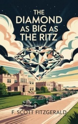 The Diamond as Big as the Ritz: A Darkly Satirical Short Story of Wealth, Power, and the Price of a Perfect Life — by the Author of The Great Gatsby