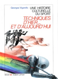 Une histoire culturelle du sport : techniques d'hier et d'aujourd'hui