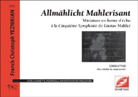 Allmählicht Mahlerisant, Miniature en forme d'écho à la Cinquième Symphonie de Gustav Mahler, pour ensemble instrumental
