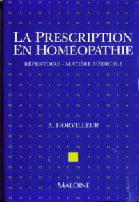 LA PRESCRIPTION EN HOMEOPATHIE. Répertoire, matière médicale