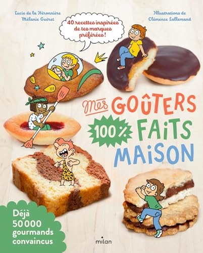 Mes goûters 100 % faits maison: Recettes 100 % maison