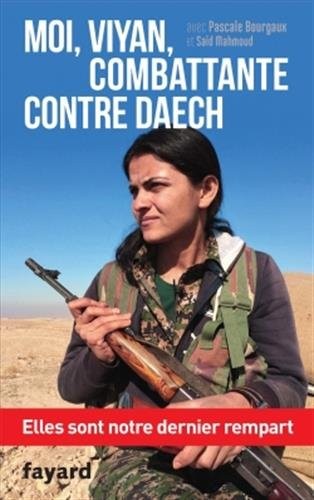 Moi, Viyan, combattante contre Daech: Elles sont notre dernier rempart