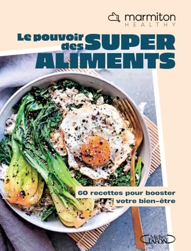 Le pouvoir des Super-Aliments ! 60 recettes pour booster votre bien-être
