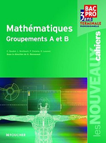 Les Nouveaux Cahiers Mathématiques Groupements A et B Tle Bac Pro