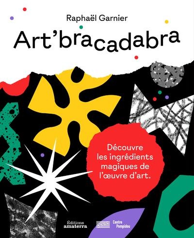 Art'bracadabra. Découverte les ingrédients magiques de l'oeuvre d'art