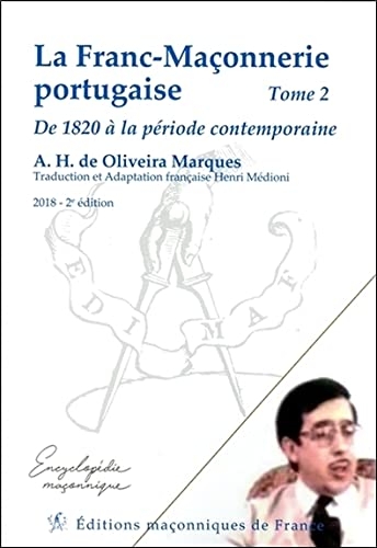 La Franc-Maçonnerie portugaise - De 1820 à la période contemporaine Tome 2