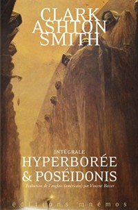 Hyperborée et Poséidonis - Intégrale Clark Ashton Smith, volume 2