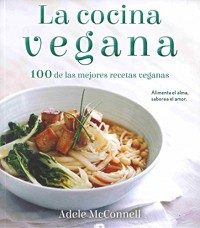 La cocina vegana / The Vegan Cookbook: 100 De Las Mejores Recetas Veganas