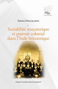 Franc-Maçonnerie et Pouvoir Colonial Dans l'Inde Britannique (1730-1921)