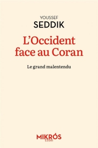 L'Occident face au Coran - Le grand malentendu: Le grand malentendu