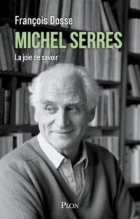 Michel Serres: La joie de savoir