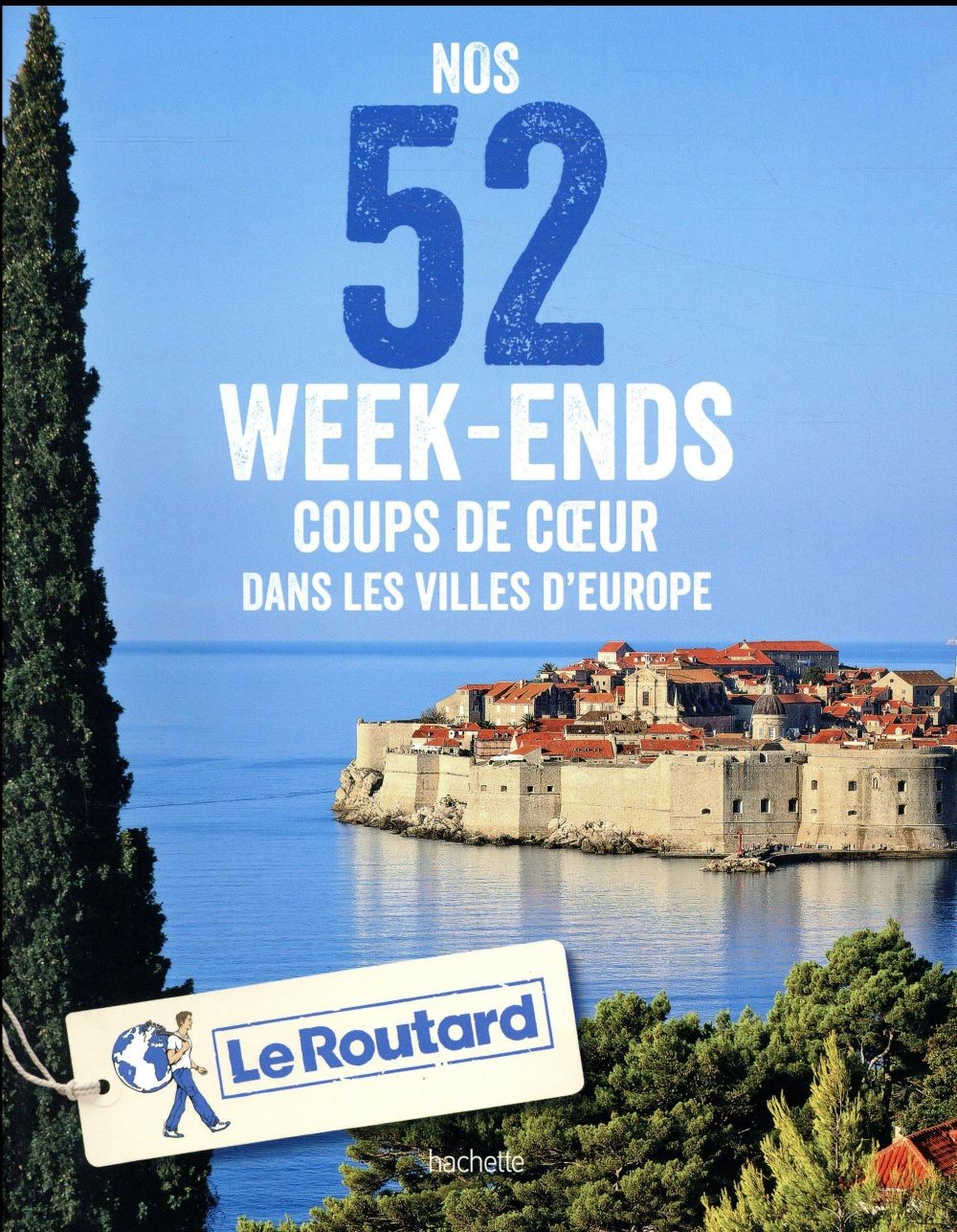 Nos 52 week-ends coups de coeur dans les plus belles villes d'Europe