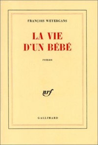 La vie d'un bébé