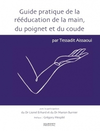 Guide pratique de la rééducation de la main, du poignet et du coude