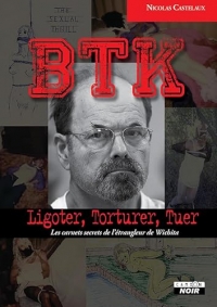 Btk: Ligoter, torturer, tuer