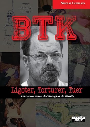 Btk: Ligoter, torturer, tuer