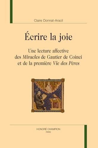 Ecrire la joie: Une lecture affective des Miracles de Gautier de Coinci et de la première Vie des Pères