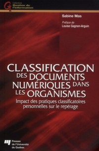 Classification des documents numériques dans les organismes : Impact des pratiques classificatoires personnelles sur le repérage