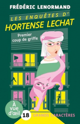Les enquetes d'hortense lechat – premier coup de griffe: Grands caractères, édition accessible pour les malvoyants