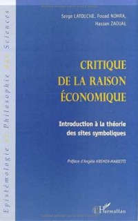 Critique de la raison économique: Introduction à la théorie des sites symboliques