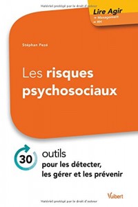 Les risques psychosociaux - 30 outils pour les détecter, les gérer et les prévenir