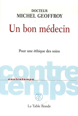 Un bon médecin: Pour une éthique des soins