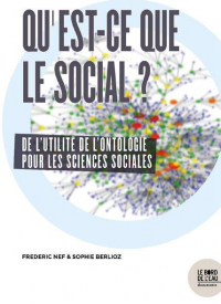 Qu’est-ce que le social ? : De l’utilité de l’ontologie pour les sciences sociales