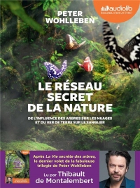 Le Réseau secret de la nature - De l'influence des arbres sur les nuages et du ver de terre sur le s: Livre audio 1 CD MP3