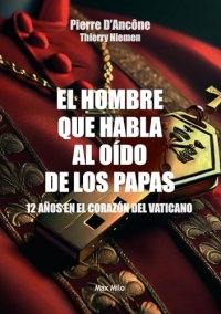 El hombre que habla al oído de los papas: 12 años en el corazón del Vaticano