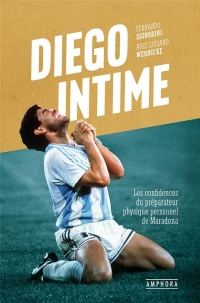 Diego Intime: Les confidences du préparateur physique personnel de Maradona